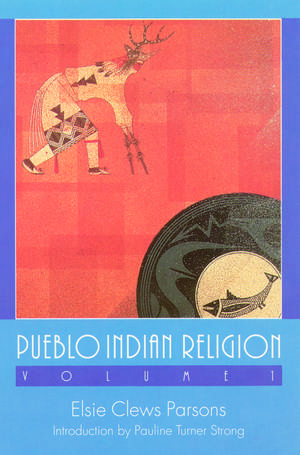 Pueblo Indian Religion, Volume 1 de Elsie Clews Parsons