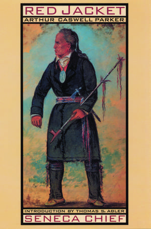 Red Jacket – Seneca Chief de Arthur C. Parker