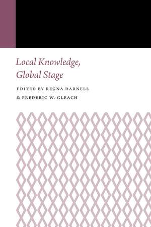 Local Knowledge, Global Stage de Frederic W. Gleach