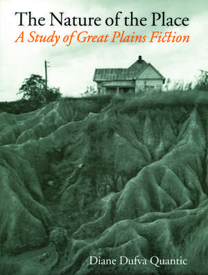 The Nature of the Place: A Study of Great Plains Fiction de Diane Dufva Quantic