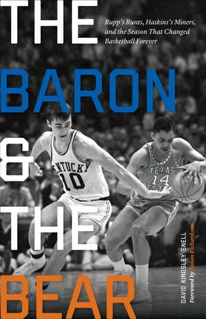 The Baron and the Bear: Rupp's Runts, Haskins's Miners, and the Season That Changed Basketball Forever de David Kingsley Snell