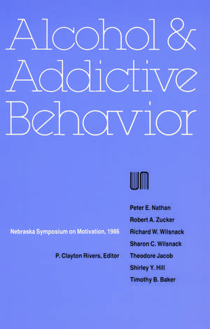 Nebraska Symposium on Motivation, 1986, Volume 34: Alcohol and Addictive Behavior de Nebraska Symposium