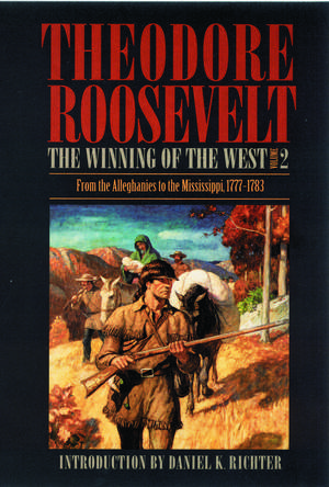 The Winning of the West, Volume 2: From the Alleghanies to the Mississippi, 1777-1783 de Theodore Roosevelt