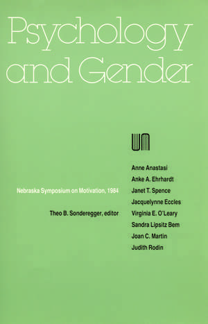 Nebraska Symposium on Motivation, 1984, Volume 32: Psychology and Gender de Nebraska Symposium