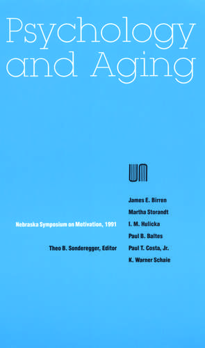 Nebraska Symposium on Motivation, 1991, Volume 39: Psychology and Aging de Nebraska Symposium