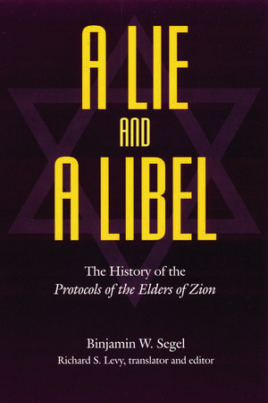 A Lie and a Libel: The History of the Protocols of the Elders of Zion de Binjamin W. Segel