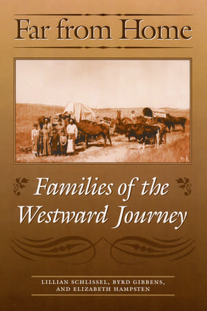 Far from Home: Families of the Westward Journey de Lillian Schlissel