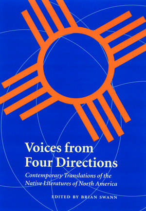 Voices from Four Directions: Contemporary Translations of the Native Literatures of North America de Brian Swann