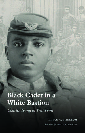 Black Cadet in a White Bastion: Charles Young at West Point de Brian G. Shellum