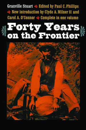 Forty Years on the Frontier de Granville Stuart