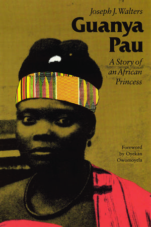 Guanya Pau – A Story of an African Princess de Joseph J. Walters