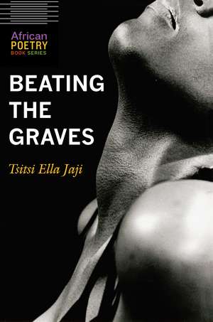 Beating the Graves de Tsitsi Ella Jaji