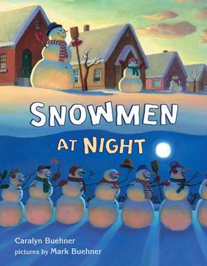 Snowmen at Night de Caralyn Buehner