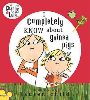 I Completely Know about Guinea Pigs de Lauren Child