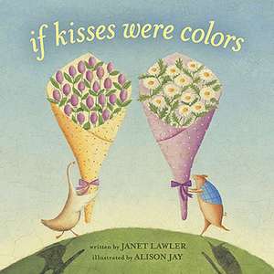 If Kisses Were Colors de Janet Lawler