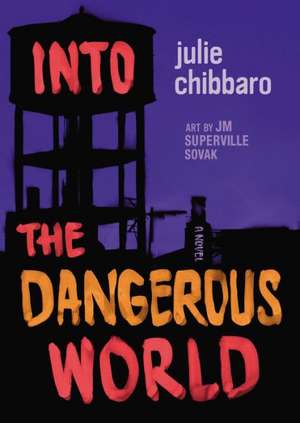 Into the Dangerous World de Julie Chibbaro