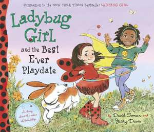 Ladybug Girl and the Best Ever Playdate: A Story about the Value of Friendship de Jacky Davis