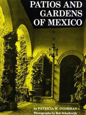 Patios & Garden of Mexico de Patricia W. O'Gorman