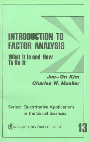 Introduction to Factor Analysis: What It Is and How To Do It de Jae-On Kim