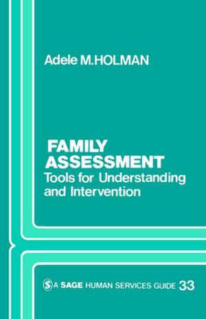 Family Assessment: Tools for Understanding and Intervention de Adele Holman