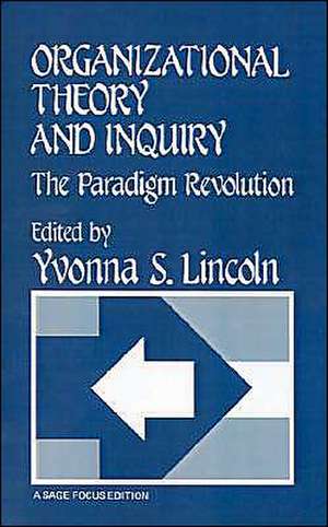 Organizational Theory and Inquiry: The Paradigm Revolution de Yvonna S. Lincoln