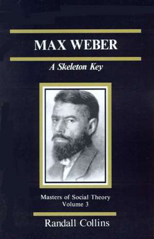 Max Weber: A Skeleton Key de Randall Collins