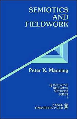 Semiotics and Fieldwork de Peter K. Manning