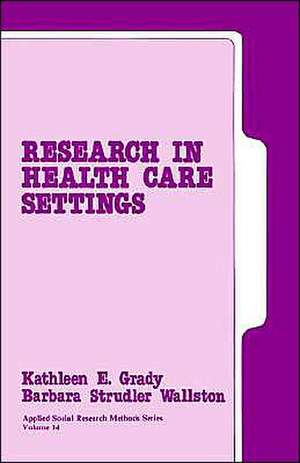 Research in Health Care Settings de Kathleen E. Grady