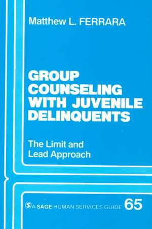 Group Counseling with Juvenile Delinquents: The Limit and Lead Approach de Matthew L. Ferrara