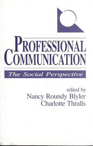 Professional Communication: The Social Perspective de Nancy Louise Roundy Blyler