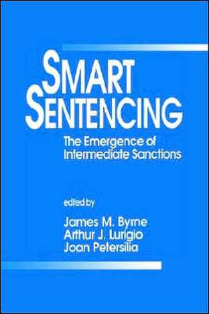 Smart Sentencing: The Emergence of Intermediate Sanctions de Jim Byrne