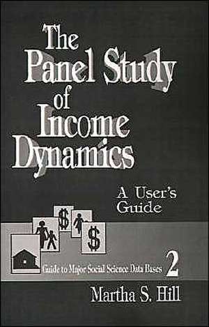 The Panel Study of Income Dynamics: A User's Guide de Martha S. Hill