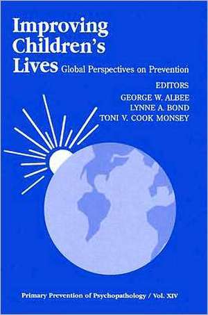 Improving Children's Lives: Global Perspectives on Prevention de George W. Albee