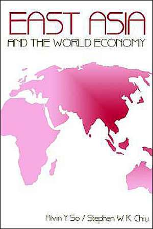 East Asia and the World Economy de Alvin Y. So