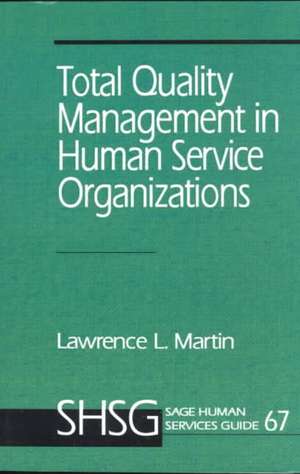 Total Quality Management in Human Service Organizations de Lawrence L. Martin