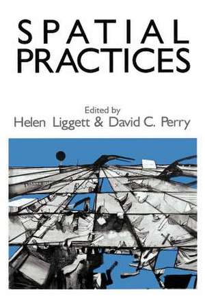 Spatial Practices: Critical Exploration in Social/Spatial Theory de Helen Liggett