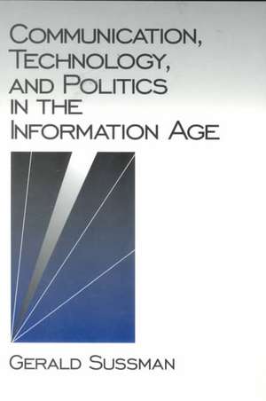 Communication, Technology, and Politics in the Information Age de Gerald Sussman