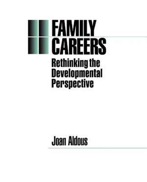 Family Careers: Rethinking the Developmental Perspective de Joan Aldous