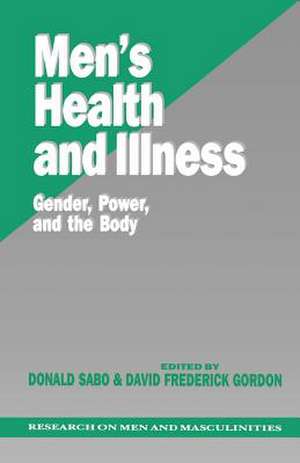 Men's Health and Illness: Gender, Power, and the Body de Donald Sabo