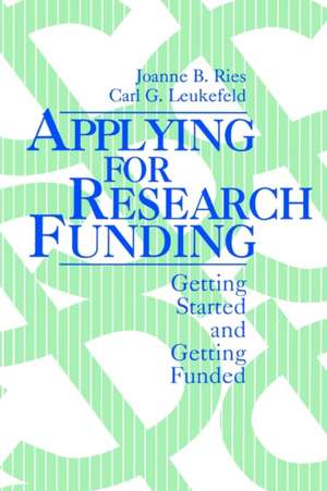 Applying for Research Funding: Getting Started and Getting Funded de Joanne B. Ries