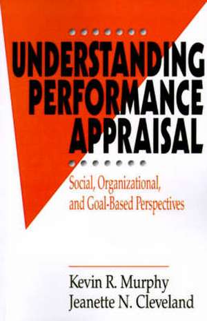 Understanding Performance Appraisal: Social, Organizational, and Goal-Based Perspectives de Kevin R. Murphy