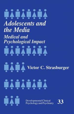 Adolescents and the Media: Medical and Psychological Impact de Victor C. Strasburger