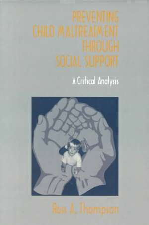 Preventing Child Maltreatment through Social Support: A Critical Analysis de Ross A. Thompson