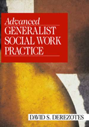 Advanced Generalist Social Work Practice de David S. Derezotes