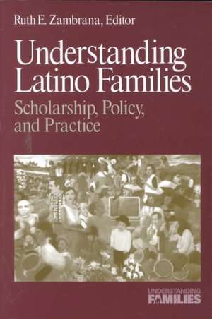 Understanding Latino Families: Scholarship, Policy, and Practice de Ruth E. Zambrana