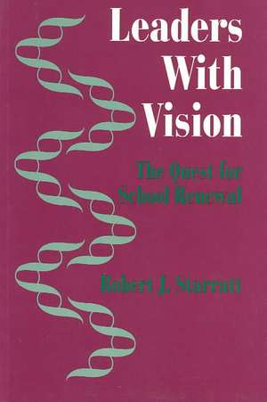 Leaders With Vision: The Quest for School Renewal de Robert J. (Jerry) Starratt