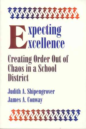 Expecting Excellence: Creating Order Out of Chaos in a School District de Judith A. Shipengrover