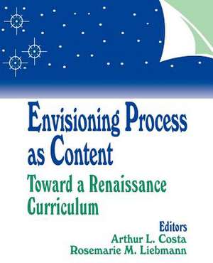 Envisioning Process as Content: Toward a Renaissance Curriculum de Arthur L. Costa