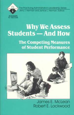 Why We Assess Students -- And How: The Competing Measures of Student Performance de James E. McLean