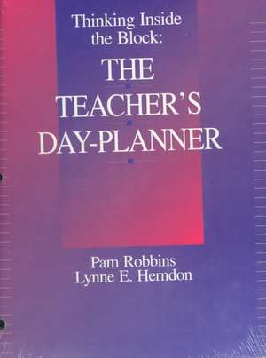 Thinking Inside the Block: The Teacher's Day-Planner de Pamela M. Robbins